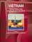 Vietnam Energy Policy, Laws and Regulations Handbook Volume 1 Strategic Information, Programs, Regulations