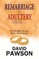 Remarriage is Adultery Unless ...