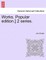 Works. Popular edition.] 2 series.