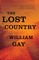 Gay, W: Lost Country