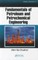 Fundamentals of Petroleum and Petrochemical Engineering
