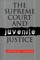 The Supreme Court and Juvenile Justice