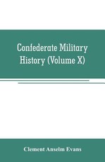 Confederate military history; a library of Confederate States history (Volume X)