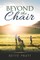 Beyond the Chair