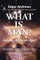 What Is Man?