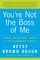 You're Not the Boss of Me