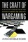 The Craft of Wargaming