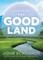 The Good Land