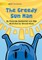The Greedy Sun Man