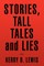 Stories, Tall Tales and Lies