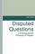 Disputed Questions in Theology and the Philosophy of Religion