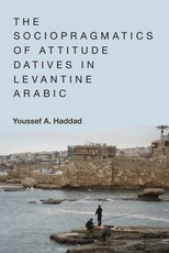 The Sociopragmatics of Attitude Datives in Levantine Arabic The Sociopragmatics of Attitude Datives in Levantine Arabic