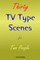 Thirty TV Type Scenes for Two People