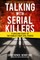 Talking with Serial Killers