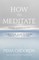 How to Meditate