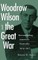 Woodrow Wilson and the Great War