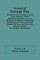 Journal Of George Fox; Being An Historical Account Of The Life, Travels, Sufferings, Christian Experiences, And Labour Of Love, In The Work Of The Ministry, Of That Eminent And Faithful Servant Of Jesus Christ, Who Departed This Life, In Great Peace With 