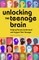 Unlocking the Teenage Brain