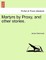 Martyrs by Proxy, and Other Stories.