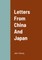 Letters From China And Japan