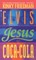 Elvis, Jesus and Coca-Cola