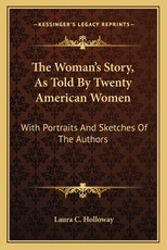 The Woman's Story, As Told By Twenty American Women The Woman's Story, As Told By Twenty American Women