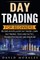 Day Trading For Beginners- Become An Intelligent Day Trader. Learn Day Trading Tools and Tactics, Trading Psychology and Discipline