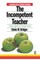 The Incompetent Teacher; Managerial Responses, Revised 2nd Ethe Incompetent Teacher; Managerial Responses, Revised 2nd Edition Dition
