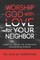Worship God with Love for Your Neighbor