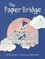 The Paper Bridge