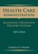 Health Care Administration: Managing Organized Delivery Systems