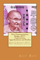 Post Demonetization Budget-2017- Expectations, Apprehensions and Reality Post Demonetization Budget-2017- Expectations, Apprehensions and Reality