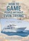 How To Game People Without Even Trying