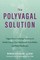 The Polyvagal Solution