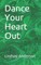 Dance Your Heart Out