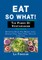 Eat So What! The Power of Vegetarianism Volume 2