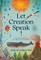 Let Creation Speak!