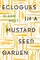 Eclogues in a Mustard Seed Garden