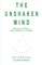 The Unshaken Mind - Discovering the Purpose, Power and Potential of your mind