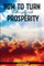 How to Turn Adversity Into Prosperity