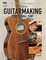 The Phoenix Guitar Company's Guide to Guitarmaking for the Small Shop