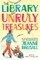 The Library of Unruly Treasures
