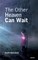 The Other Heaven Can Wait
