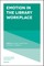 Emotion in the Library Workplace