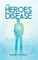 The Heroes Disease