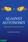 Against Autonomy