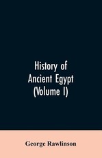 History of Ancient Egypt (Volume I)