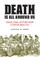 Death Is All Around Us
