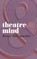 Theatre & Mind