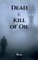 Dead & Kill of Oil